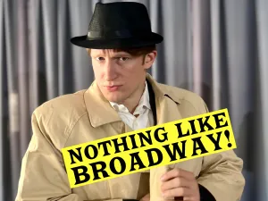 Nothing Like Broadway!
