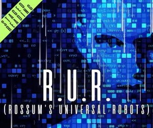 R.U.R. (Rossum’s Universal Robots)