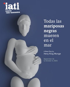 IATI Theater Presents Todas las mariposas negras mueren en el mar (All the Black Butterflies Die in the Sea)