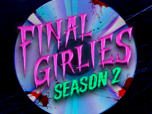 Final Girlies II