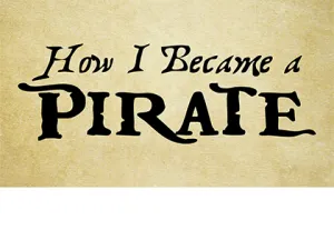 How I Became a Pirate