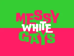 Messy White Gays
