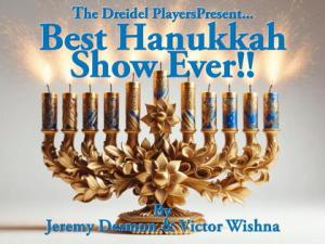 The Dreidel Players Present… Best Hanukkah Show Ever!