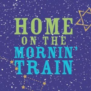 Home on the Mornin’ Train