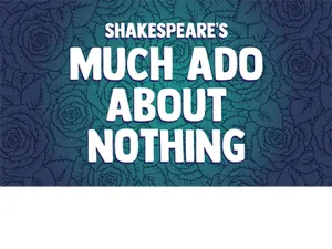 Shakespeare’s Much Ado About Nothing