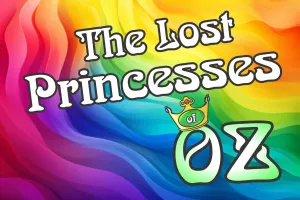The Lost Sisters of OZ – a brand-new Rudie-DeCarlo musical comedy for all ages – 3 weeks only