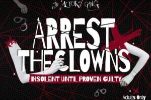 Arrest the Clowns—Insolent Until Proven Guilty
