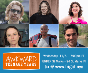 The Gotham Storytelling Festival at FRIGID New York presents Awkward Teenage Years