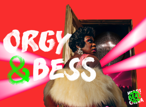 Orgy & Bess: Deep Throats & High Notes