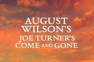 Joe Turner’s Come and Gone