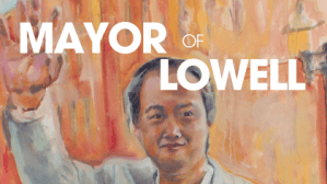 Ford Hall Forum 2025 SPRING: Mayor of Lowell Short Documentary Premiere (CJM/FHF)