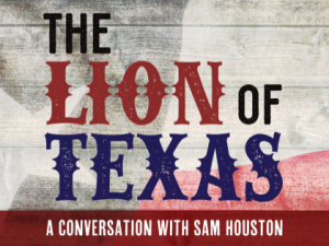 The Lion of Texas – A Conversation with Sam Houston (2024)
