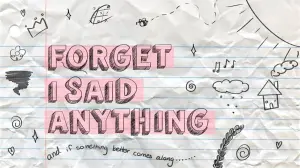 Forget I Said Anything