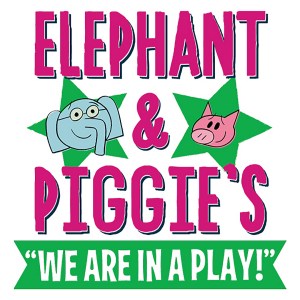 Elephant & Piggie’s “We are in a Play!”