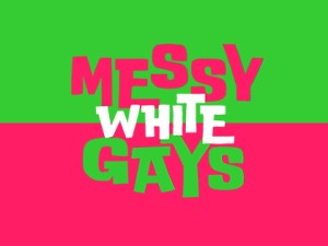 Messy White Gays