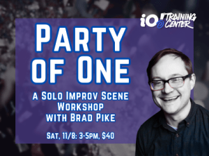 WORKSHOP: Party of One – Solo Improv Scenes with Brad Pike