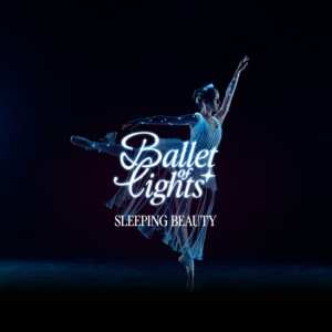 Ballet of Lights: Sleeping Beauty in a Sparkling Show
