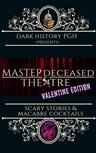 MasterDeceased Theatre – Valentine Edition