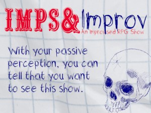Imps & Improv: An Improvised RPG Show