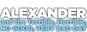 “Alexander and the Terrible Horrible No Good Very Bad Day”