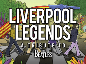 Liverpool Legends: A Tribute to The Beatles 2025