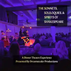 The Sonnets, Soliloquies & Spirits of Shakespeare — An Evening of Immersive Dinner Theatre