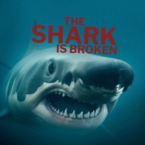 The Shark is Broken