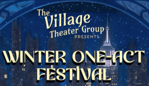 The Village Theater Group “Winter One-Act Festival”