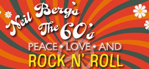 Neil Berg: The 60’s Peace, Love, Rock & Roll