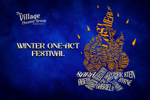The Village Theater Group “Winter One-Act Festival”