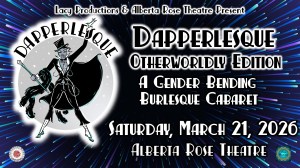 Dapperlesque: An OTHERWORLDLY Gender Bending Burlesque Cabaret