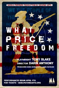 Moving Arts Theatre proudly presents The World Premiere of What Price Freedom by Tony Blake
