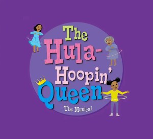The Hula Hoopin Queen – The Musical