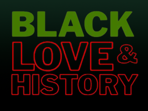 Black Love & History