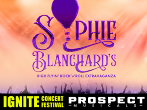 Sophie Blanchard’s High-Flyin’ Rock’n’Roll Extravaganza – In Concert