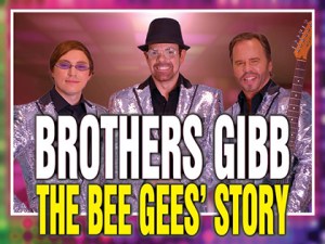 2023 Brothers’ Gibb. The Bee Gees Story