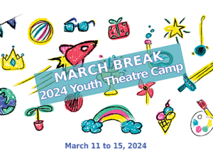 2024 March Break Youth Theatre Camp