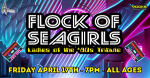 FLOCK OF SEAGIRLS – All-Female Tribute to the Ladies of the ’80s!