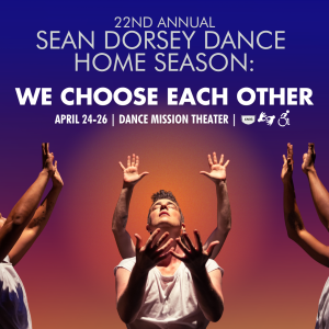 Sean Dorsey Dance’s 22nd Annual Home Season: We Choose Each Other