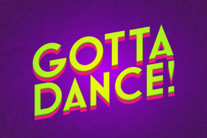Gotta Dance!