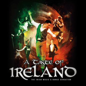 A Taste of Ireland – The Irish Music & Dance Sensation