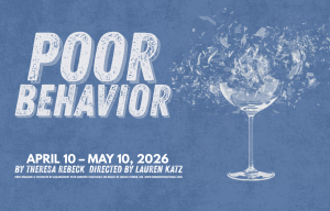OIL LAMP THEATER ANNOUNCES POOR BEHAVIOR BY THERESA REBECK, APRIL 10 – May 10, AT OIL LAMP THEATER