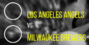 Los Angeles Angels vs. Milwaukee Brewers at Angel Stadium