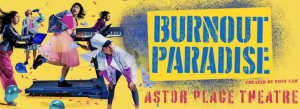 Burnout Paradise at Astor Place Theatre