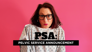 PSA: Pelvic Service Announcement at the Boston Fringe Festival