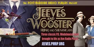 The Post-Meridian Radio Players Present – Jeeves & Wooster: Hijinks and Shenanigans