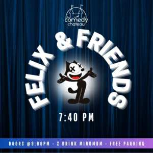 Felix & Friends at The Comedy Chateau