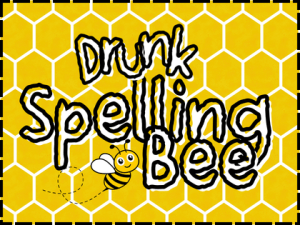 Drunk Spelling Bee