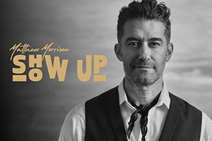 MATTHEW MORRISON: SHOW UP