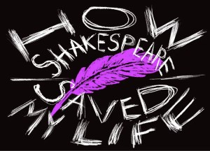 How Shakespeare Saved My Life